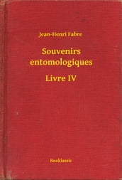 Souvenirs entomologiques - Livre IV