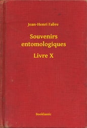 Souvenirs entomologiques - Livre X