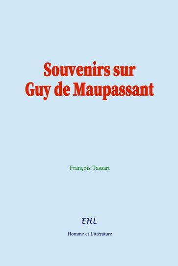 Souvenirs sur Guy de Maupassant - François Tassart