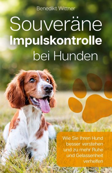 Souveräne Impulskontrolle bei Hunden - Benedikt Wittner