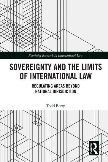 Sovereignty and the Limits of International Law - TODD BERRY