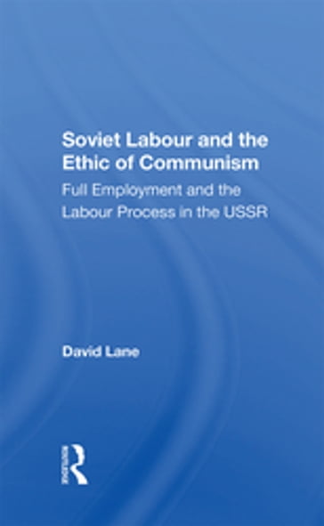 Soviet Labour And The Ethic Of Communism - David Lane