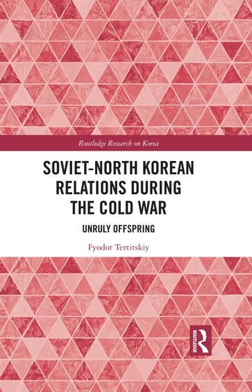 Soviet-North Korean Relations During the Cold War - Fyodor Tertitskiy