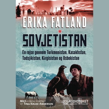 Sovjetistan - En rejse gennem Kasakhstan, Kirgisistan, Tadsjikistan, Turkmenistan og Usbekistan - Erika Fatland