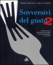 Sovversivi del gusto. Secondo viaggio fotografico nel mondo dell enogastronomia che resiste. Ediz. illustrata