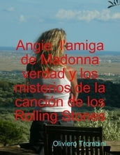 Soy Angie de la cancion de los Rolling stones, l amiga de Madonna