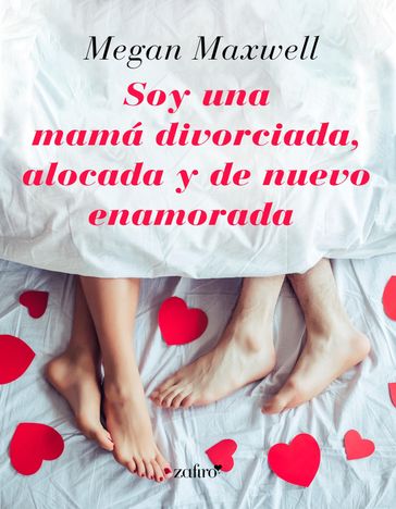 Soy una mamá divorciada, alocada y de nuevo enamorada - Megan Maxwell