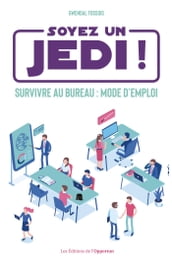 Soyez un Jedi ! - Survivre au bureau mode d emploi