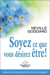 Soyez ce que vous désirez être !