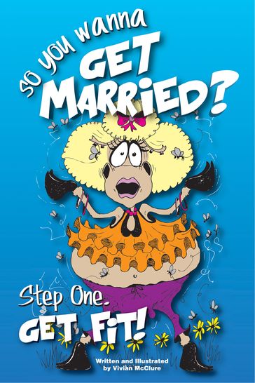 So...you Wanna Get Married? Step One: Get Fit! - Vivian McClure