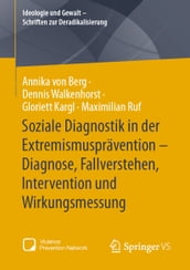 Soziale Diagnostik in der Extremismusprävention  Diagnose, Fallverstehen, Intervention und Wirkungsmessung