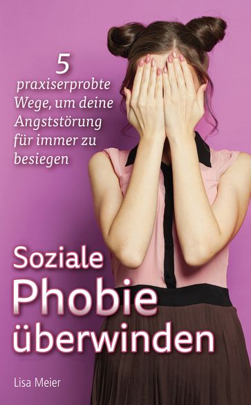 Soziale Phobie überwinden - Lisa Meier