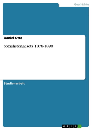 Sozialistengesetz 1878-1890 - Daniel Otto