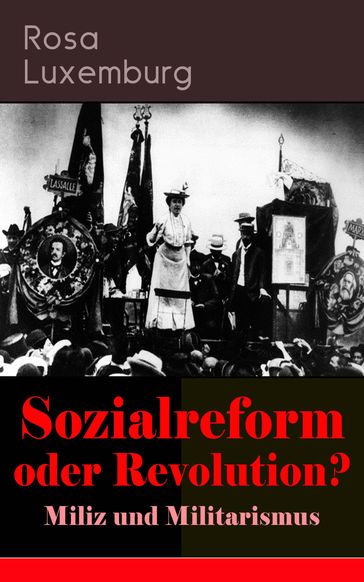 Sozialreform oder Revolution? - Miliz und Militarismus - Rosa Luxemburg