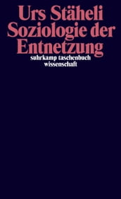 Soziologie der Entnetzung