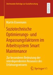 Soziotechnische Optimierungs- und Anpassungsfaktoren im Arbeitssystem Smart Maintenance