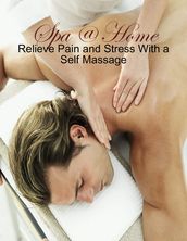 Spa @ Home - Relieve Pain and Stress With a Self Massage