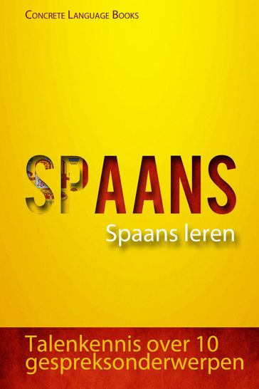 Spaans - Spaans leren  Talenkennis over 10 gespreksonderwerpen - Concrete Language Books