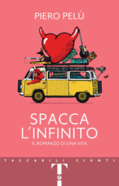 Spacca l infinito. Il romanzo di una vita