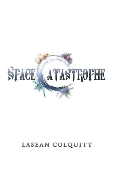Space Catastrophe - Lasean Colquitt
