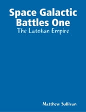 Space Galactic Battles One: The Latokan Empire