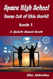 Space High School : Teens Out of This World! : Book 1 : A Quick Read Book