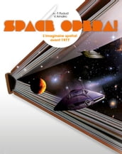 Space Opera ! - L imaginaire spatial avant 1977