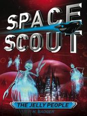 Space Scout: The Jelly People