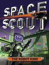 Space Scout: The Robot King