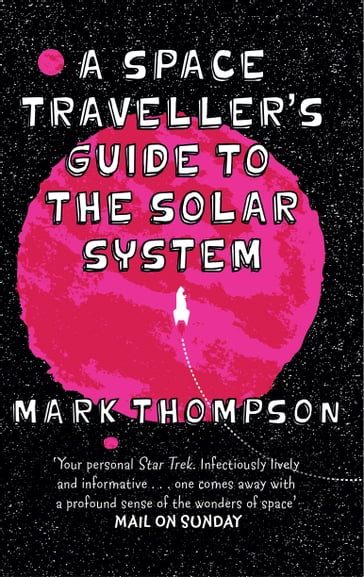 A Space Traveller's Guide To The Solar System - Mark Thompson