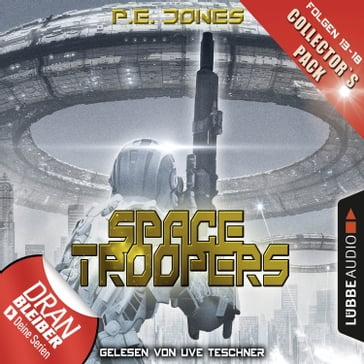 Space Troopers, Collector's Pack: Folgen 13-18 (Ungekürzt) - P. E. Jones