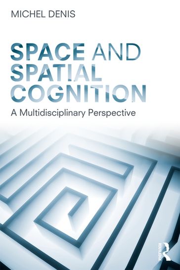 Space and Spatial Cognition - Denis Michel