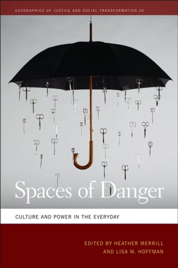 Spaces of Danger - Cindi Katz - Damani Partridge - Derek Gregory - Gillian Hart - Gunnar Olsson - Katharyne Mitchell - Michael J. Watts - Michele Pred - Nancy Postero - Paul Rabinow - Richard Walker - Shiloh Krupar - Trevor Paglen