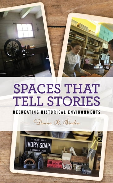 Spaces that Tell Stories - Donna R. Braden - senior curator and curator of public life - The Henry Ford - Dearborn - Mi
