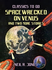 Spacewrecked on Venus and two more stories