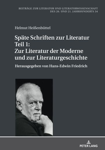 Spaete Schriften zur Literatur. Teil 1: Zur Literatur der Moderne und zur Literaturgeschichte - Helmut Heißenbuttel - Hans-Edwin Friedrich