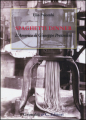 Spaghetti dinner. L america di Giuseppe Prezzolini