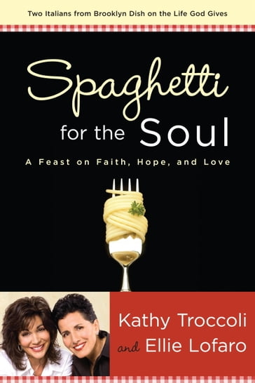 Spaghetti for the Soul - Ellie Lofaro - Kathy Troccoli