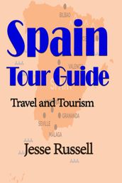 Spain Tour Guide: Spain Tour Guide