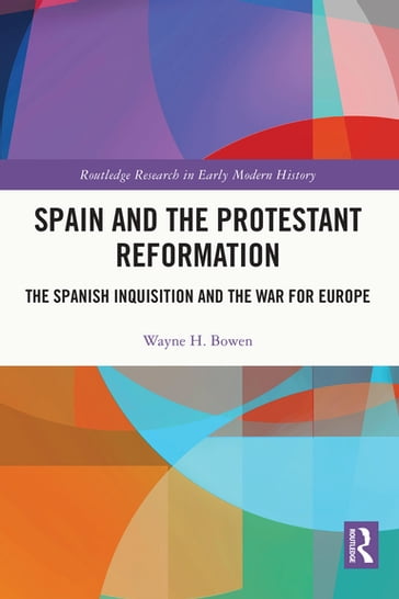 Spain and the Protestant Reformation - Wayne H. Bowen