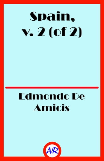 Spain, v. 2 (of 2) - Edmondo De Amicis