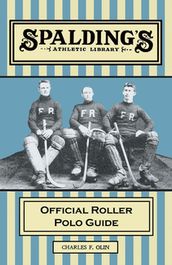 Spalding s Athletic Library - Official Roller Polo Guide