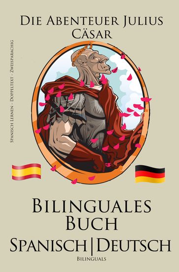 Spanisch Lernen - Bilinguales Buch (Spanisch - Deutsch) Die Abenteuer Julius Cäsar (Zweisprachig) - Bilinguals