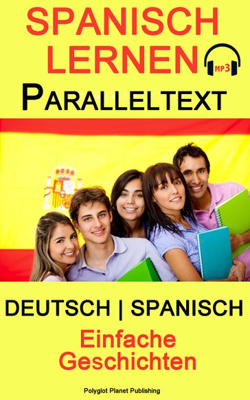 Spanisch Lernen - Paralleltext - Einfache Geschichten - Deutsch - Spanisch (Bilingual) - Polyglot Planet Publishing