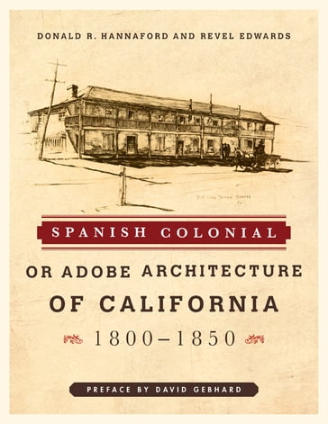 Spanish Colonial or Adobe Architecture of California - Revel Edwards - David Gebhard - Donald R. Hannaford