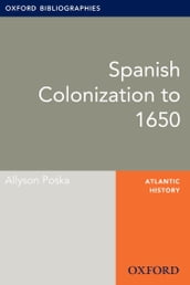 Spanish Colonization to 1650: Oxford Bibliographies Online Research Guide