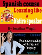 Spanish Course: Learning like a native speaker