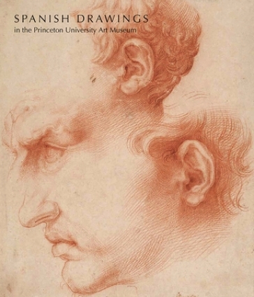 Spanish Drawings in the Princeton University Art Museum - Lisa A. Banner