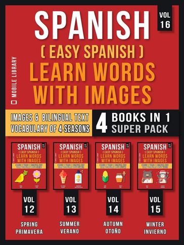 Spanish ( Easy Spanish ) Learn Words With Images (Vol 16) Super Pack 4 Books in 1 - Mobile Library