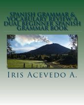 Spanish Grammar & Vocabulary Review- A Dual Beginner Spanish Grammar Book